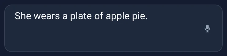 Her translation "She wears a plate of apple pie.".
